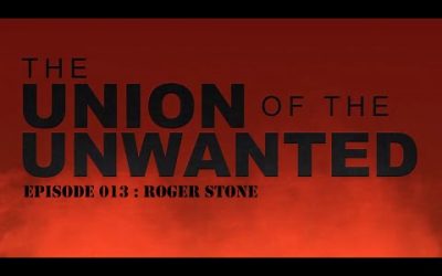 The Union of the Unwanted : 013 : Roger Stone