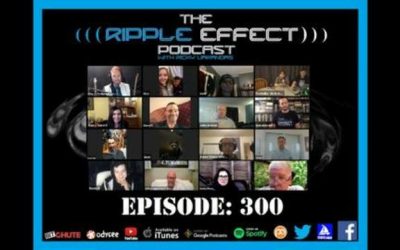 The Ripple Effect Podcast’s 300th Episode