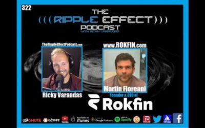 The Ripple Effect Podcast #322 (Martin Floreani | Inside The Mind of The Founder & CEO of ROKFIN)