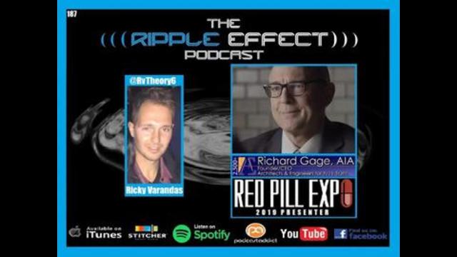 The Ripple Effect Podcast #187 (Richard Gage | Red Pill Expo Presenter: A/E for 9/11 Truth)