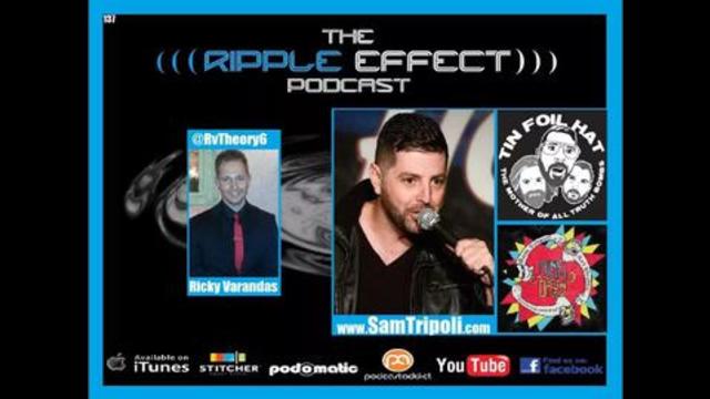 The Ripple Effect Podcast #137 (Sam Tripoli | Tin Foil Hat)