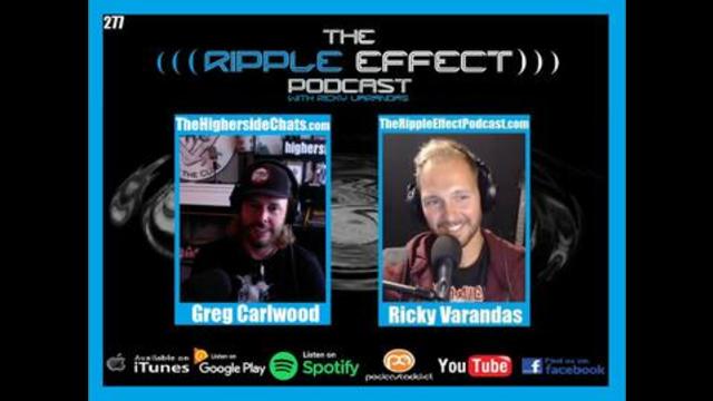 The Ripple Effect Podcast #277 (Greg Carlwood | The Higherside Chats)