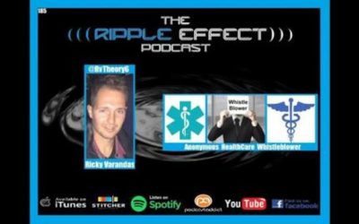 The Ripple Effect Podcast #185 (Anonymous HealthCare Whistleblower)