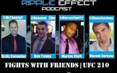 The Ripple Effect Podcast #122 (Fights With Friends | UFC 210)
