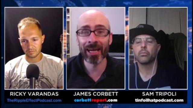 The Ripple Effect Podcast #193 (James Corbett & Sam Tripoli | Silicon Censorship)
