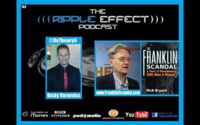 The Ripple Effect Podcast #152 (Nick Bryant | Franklin Scandal:Powerbrokers, Child Abuse, Betrayal)