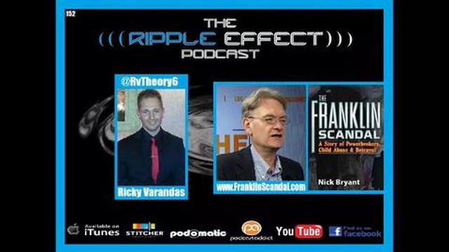 The Ripple Effect Podcast #152 (Nick Bryant | Franklin Scandal:Powerbrokers, Child Abuse, Betrayal)