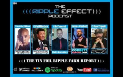 The Ripple Effect Podcast #168 (Corbett Report, Tin Foil Hat, & The Conspiracy Farm | SwapCast)