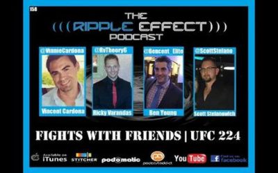 The Ripple Effect Podcast #158 (Fight With Friends | UFC 224)