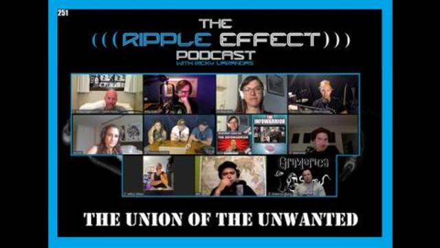 The Ripple Effect Podcast #251 (The Union of The Unwanted: Alt-Media Hangout)