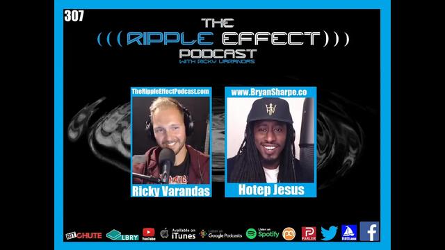 The Ripple Effect Podcast #307 (Hotep Jesus | Tech, History, Crypto & Conspiracies)