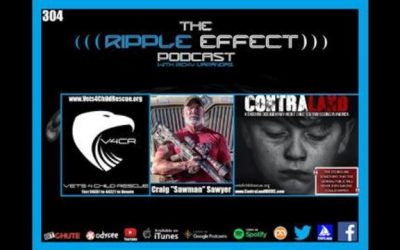 The Ripple Effect Podcast #304 (Craig “Sawman” Sawyer | ContraLand: Child Trafficking In America)