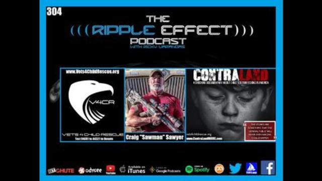 The Ripple Effect Podcast #304 (Craig “Sawman” Sawyer | ContraLand: Child Trafficking In America)