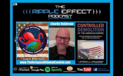 Dec 07, 2020 The Ripple Effect Podcast #274 (Charlie Robinson | The Controlled Demolition of the American Empire)