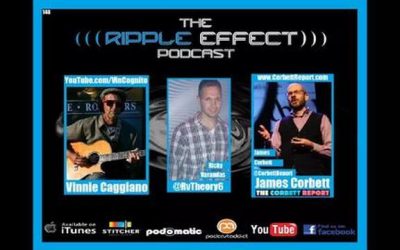 The Ripple Effect Podcast #148 (James Corbett & Vinnie Caggiano 2)