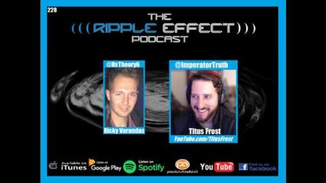 The Ripple Effect Podcast #228 (TITUS FROST | Spreading Truth Through YouTube)