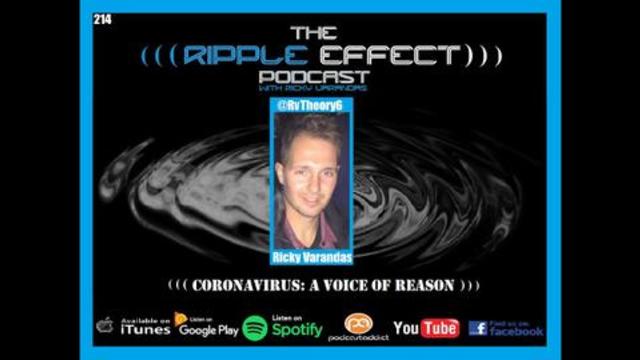 The Ripple Effect Podcast #214 (Ricky’s Rants | CoronaVirus: A Voice of Reason)