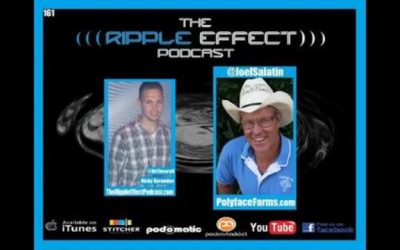 The Ripple Effect Podcast #161 (Joel Salatin | The Freedom To Farm & The Future of Food)