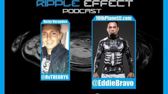The Ripple Effect Podcast # 68 (Eddie Bravo)