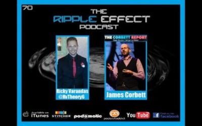 The Ripple Effect Podcast # 70 (James Corbett)