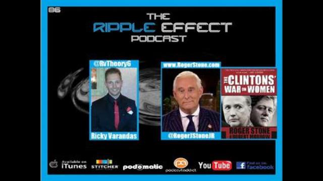The Ripple Effect Podcast # 86 (Roger Stone | The Clinton’s War On Women)