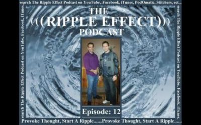 The Ripple Effect Podcast # 12