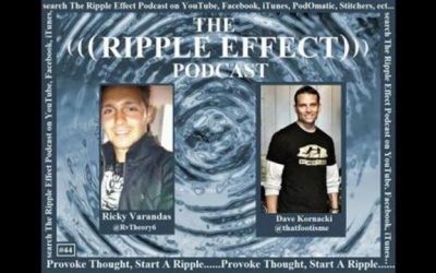 The Ripple Effect Podcast # 44 (The return of Dave)