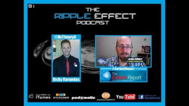 The Ripple Effect Podcast # 91 (James Corbett)