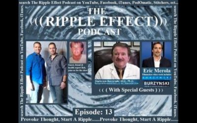 The Ripple Effect Podcast # 13 (Dr. Burzynski & Eric Merola)