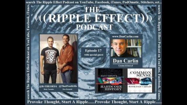 The Ripple Effect Podcast # 17 (Dan Carlin)