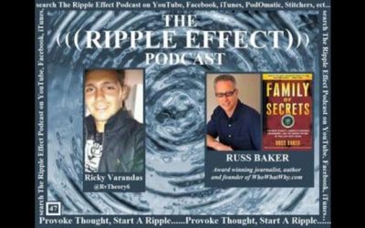 The Ripple Effect Podcast # 47 (Russ Baker)