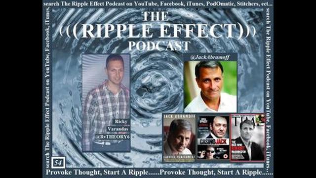 The Ripple Effect Podcast # 54 (Jack Abramoff)