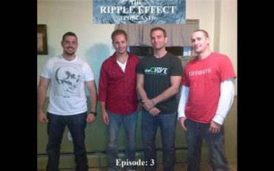 The Ripple Effect Podcast # 3