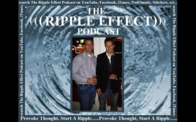 The Ripple Effect Podcast # 1 (“The 1st Ripple”)