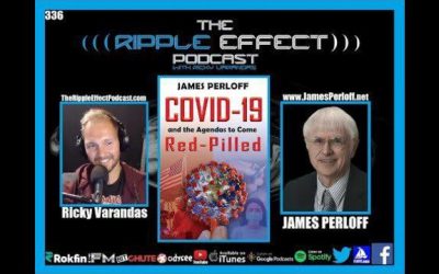 The Ripple Effect Podcast #336 (James Perloff | COVID And The Agendas To Come)