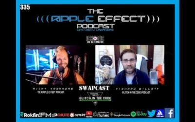 The Ripple Effect Podcast #335 (Richard Willet | Glitch In The Code SWAPCAST)