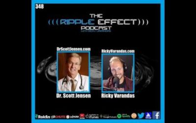 The Ripple Effect Podcast #348 (Dr. Scott Jensen | Fighting Medical & Political Tyranny)