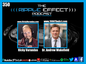 The Ripple Effect Podcast #350 (Dr. Andy Wakefield | Exposing Medical & Media Propaganda)