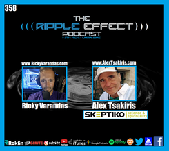 The Ripple Effect Podcast #358 (Alex Tsakiris | Debating Science, Spirituality, & Skepticism)