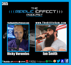 The Ripple Effect Podcast #365 (Ian Smith | David Vs Goliath, Freedom Vs Tyranny: The Atilis Gym Story)
