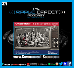 The Ripple Effect Podcast #371 (Etienne de la Boetie² & Grant Ellman | Government: The Biggest Scam in History)