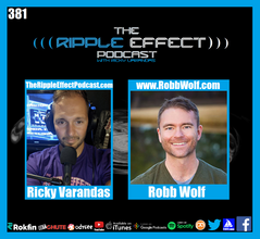 The Ripple Effect Podcast #381 (Robb Wolf | Big-Food, Big-Pharma & The Big Lies Propagated By Them Both)