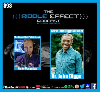 The Ripple Effect Podcast #393 (Dr. John Diggs | The Problems With Modern Medicine & Healthcare)