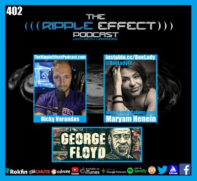 The Ripple Effect Podcast #402 (Maryam Henein | George Floyd: The Never-Before-Heard Story)