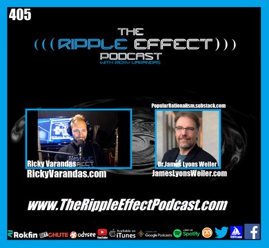 The Ripple Effect Podcast #405 (Dr. James Lyons-Weiler | The News Cycles to Shock & Distract You)