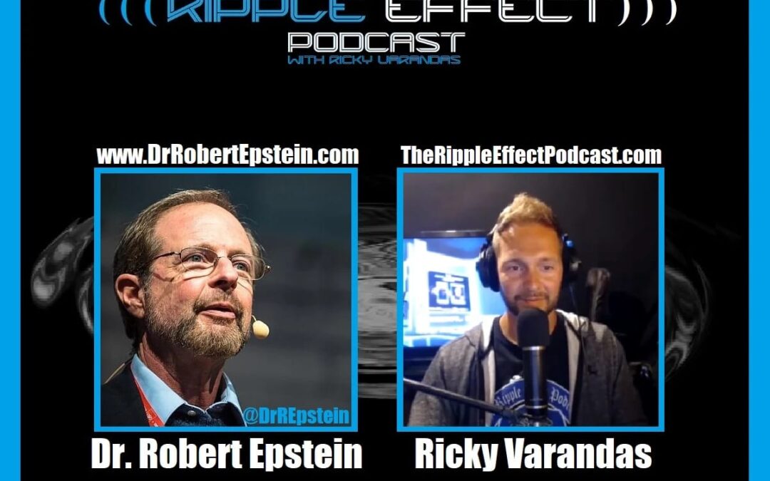 The Ripple Effect Podcast #431 (Dr. Robert Epstein | Who Are The Social Engineers, Watching & Manipulating Us All)