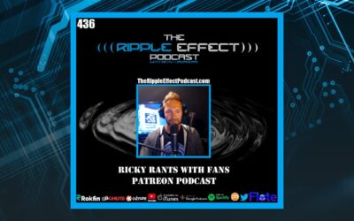 The Ripple Effect Podcast #436 (Ricky Rants With Fans | PATREON Podcast)