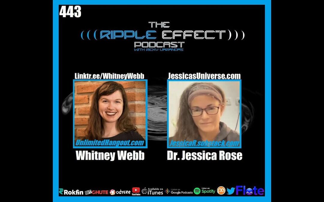 The Ripple Effect Podcast #443 (Whitney Webb & Dr. Jessica Rose | Epstein, Covid & Cover-Ups)