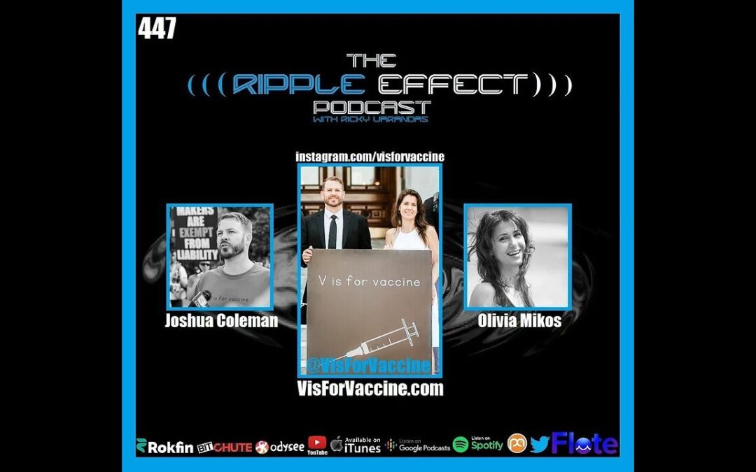 The Ripple Effect Podcast #447 (Joshua Coleman & Olivia Mikos | V is for Vaccine)