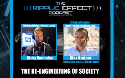 The Ripple Effect Podcast #499 (Alex Krainer | The Re-Engineering of Society)